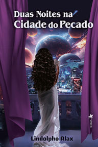 Title: Duas Noites na Cidade do Pecado, Author: Lindolpho Alax