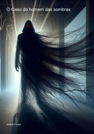 Title: O Caso Do Homem Das Sombras, Author: Alberto Fontes