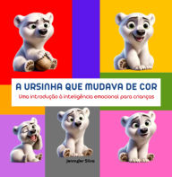 Title: A Ursinha Que Mudava De Cor, Author: Jennyfer Silva