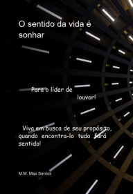Title: O Sentido Da Vida É Sonhar, Author: Max Snatos