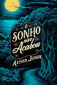 Title: O Sonho Não Acabou, Author: A. Arthur Junior