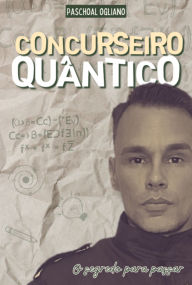 Title: Concurseiro Quântico, Author: Paschoal Ogliano