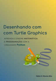 Title: Desenhando Com Turtle Graphics - Python, Author: Helio H. Monte-alto