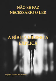 Title: Não Faz Necessário O Ler, Author: Rogério Gomes Dos Santos