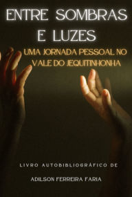 Title: Entre Sombras E Luzes, Author: Adilson Ferreira Faria