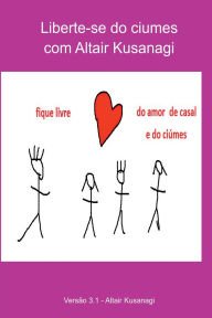 Title: Livre-se Do Ciúmes, Author: Altair Kusanagi