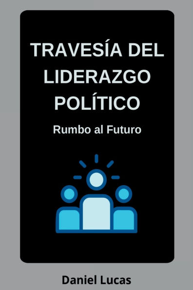Travesía Del Liderazgo Político