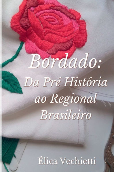 Bordado: Da Pr Hist ria Ao Regional Brasileiro