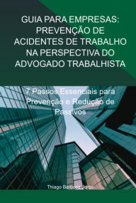 Title: Guia Para Empresas: Prevenção De Acidentes De Trabalho Na Perspectiva Do Advogado Trabalhista, Author: Thiago Barbosa Jorge