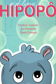 Title: O Dilema De Hipopô, Author: Fernanda Castro Campos