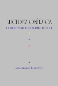 Title: Lucidez Onírica, Author: João Amaro Christóforo