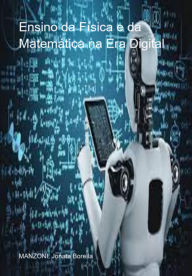 Title: Ensino Da Física E Da Matemática Na Era Digital, Author: Manzoni Borella