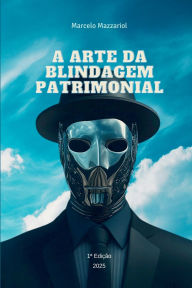 Title: A Arte Da Blindagem Patrimonial, Author: Marcelo Mazzariol