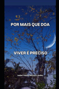 Title: Por Mais Que DOA: Viver ï¿½ Preciso, Author: Isabel Fatima Misson Landim