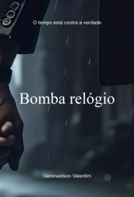 Title: Bomba Relógio, Author: Geronaidson Valentim