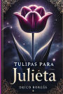 Tulipas Para Julieta