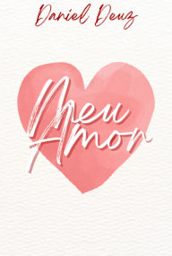 Title: Meu Amor, Author: Daniel Deuz