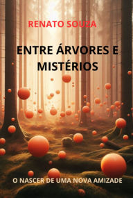 Title: Entre Árvores E Mistérios, Author: Renato Souza