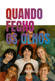 Title: Quando Fecho Os Olhos, Author: Pedro Silva
