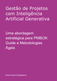 Title: Gestão De Projetos Com Inteligência Artificial Generativa, Author: Paulo Antonio Madalena