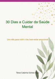 Title: 30 A Cuidar Da Saúde Mental, Author: Tânia Catarina Gomes Cruz