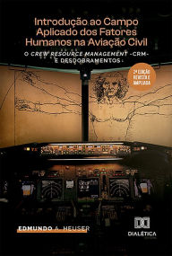 Title: Introdução ao Campo Aplicado dos Fatores Humanos na Aviação Civil: o Crew Resource Management -CRM- e desdobramentos, Author: Edmundo A. Heuser