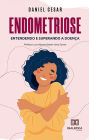 Endometriose: entendendo e superando a doença
