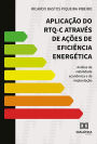 Aplicação do RTQ-C através de ações de eficiência energética: análise de viabilidade econômica e de implantação