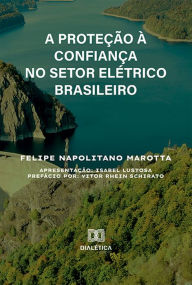 Title: A Proteção à Confiança no Setor Elétrico Brasileiro, Author: Felipe Napolitano Marotta