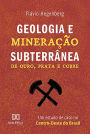 Geologia e Mineração Subterrânea: de ouro, prata e cobre - um estudo de caso no Centro-Oeste do Brasil