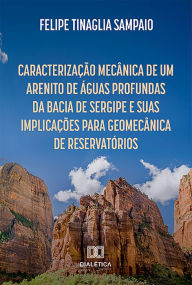 Title: Caracterização Mecânica de um Arenito de Águas Profundas da Bacia de Sergipe e Suas Implicações para Geomecânica de Reservatórios, Author: Felipe Tinaglia Sampaio
