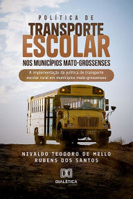 Title: Política de transporte escolar nos municípios mato-grossenses: a implementação da política de transporte escolar rural em municípios mato-grossenses, Author: Rubens dos Santos