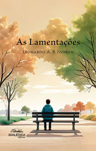 Title: As Lamentações, Author: Leonardo Antunes Barreto Noman