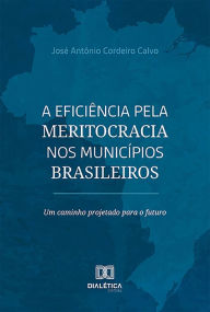 Title: A eficiência pela meritocracia nos municípios brasileiros, Author: José Antônio Cordeiro Calvo