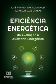 Title: Eficiência Energética: da Avaliação à Auditoria Energética, Author: José Wagner Maciel Kaehler