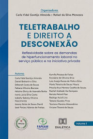 Title: Teletrabalho e Direito a Desconexão: reflexividade sobre as demandas de hiperfuncionamento laboral no serviço público e na iniciativa privada, Author: Rafael da Silva Menezes