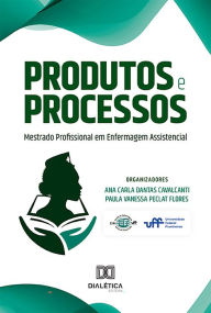 Title: Produtos e Processos do Mestrado Profissional em Enfermagem Assistencial, Author: Paula Flores