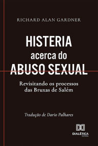 Title: Histeria acerca do abuso sexual: revisitando os processos das Bruxas de Salém, Author: Dario Martins Palhares de Melo