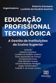 Title: Educação Profissional Tecnológica: a Gestão de Instituições de Ensino Superior, Author: Lucileila Queiroz