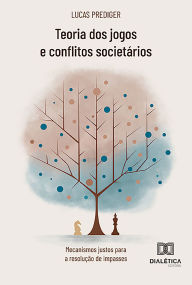 Title: Teoria dos jogos e conflitos societários: mecanismos justos para a resolução de impasses, Author: Lucas Prediger