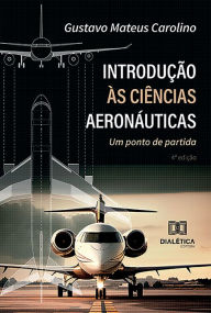 Title: Introdução às Ciências Aeronáuticas: um ponto de partida, Author: Gustavo Mateus Carolino