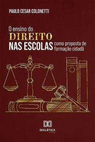 Title: O ensino do Direito nas escolas como proposta de formação cidadã, Author: Paulo Cesar Colonetti