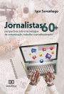 Jornalistas 60+: perspectivas sobre tecnologias de comunicação, trabalho e envelhecimento