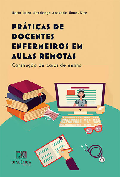 Práticas de Docentes Enfermeiros em Aulas Remotas: construção de casos de ensino