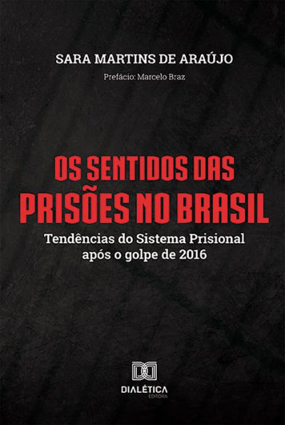 Os Sentidos das Prisões no Brasil: tendências do sistema prisional após o golpe de 2016