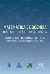 Title: Matemática e Docência: diálogos com a Educação Básica, Author: Niusarte Virginia Pinheiro