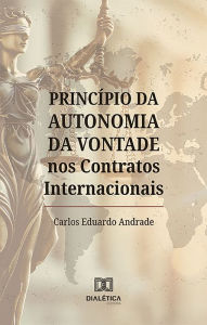 Title: Princípio da Autonomia da Vontade nos Contratos Internacionais, Author: Carlos Eduardo Andrade