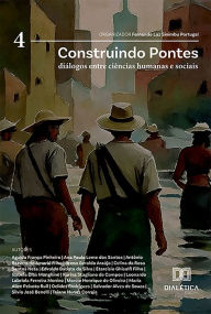 Title: Construindo Pontes: Diálogos entre Ciências Humanas e Sociais: - Volume 4, Author: Fernando Luz Sinimbu Portugal