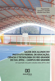 Title: Saúde dos alunos do Instituto Federal de Educação, Ciência e Tecnologia do Rio Grande do Sul (IFRS) - campus Rio Grande: um apanhado de quatro estudos entre 2019 e 2023, Author: Samuel Dumith