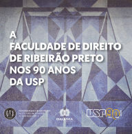 Title: A Faculdade de Direito de Ribeirão Preto nos 90 anos da Universidade de São Paulo, Author: Nuno Coelho